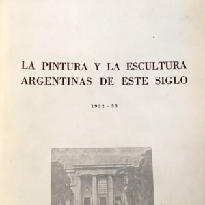 Portadilla de «La pintura y la escultura argentinas de este siglo», 1952-53 (Museo Nacional de Bellas Artes, 1952)
